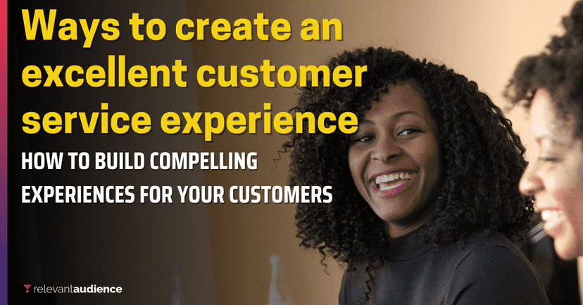 Ways to create an excellent customer service experience