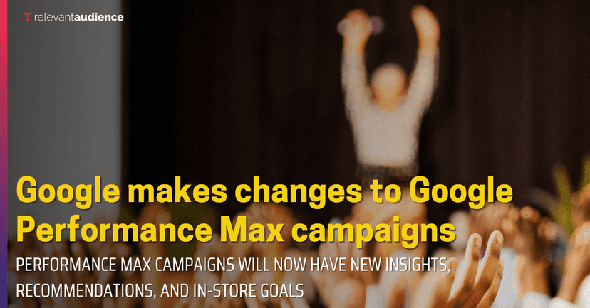 Google makes changes to Google Performance Max campaigns