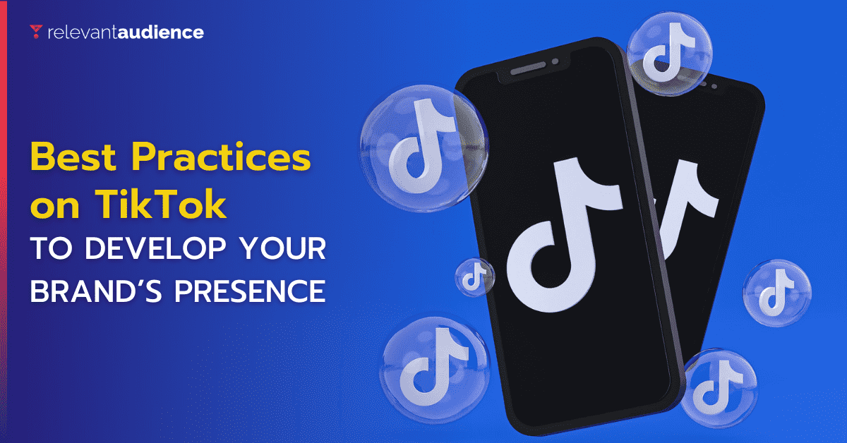 Best practices on TikTok to develop your brand’s presence